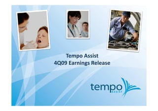 Tempo Assist
4Q09 Earnings Release
 