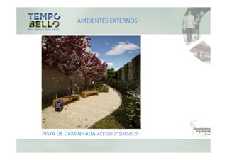 AMBIENTES EXTERNOS




PISTA DE CAMINHADA-ACESSO 2° SUBSOLO
 