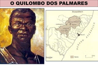 O QUILOMBO DOS PALMARES
 