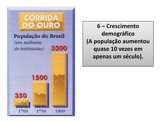 6 – Crescimento
demográfico
(A população aumentou
quase 10 vezes em
apenas um século).
 