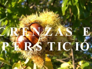 CRENZAS E SUPERSTICIÓNS CRENZAS E  SUPERSTICIÓNS 