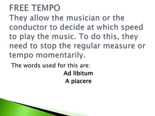 The words used for this are:
                 Ad libitum
                  A piacere
 