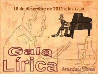 18 de desembre de 2011 a les 17,30Gala LíricaAmadeu Vives