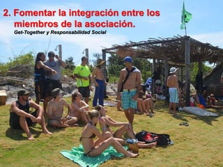 2. Fomentar la integración entre los
miembros de la asociación.
Get-Together y Responsabilidad Social
 