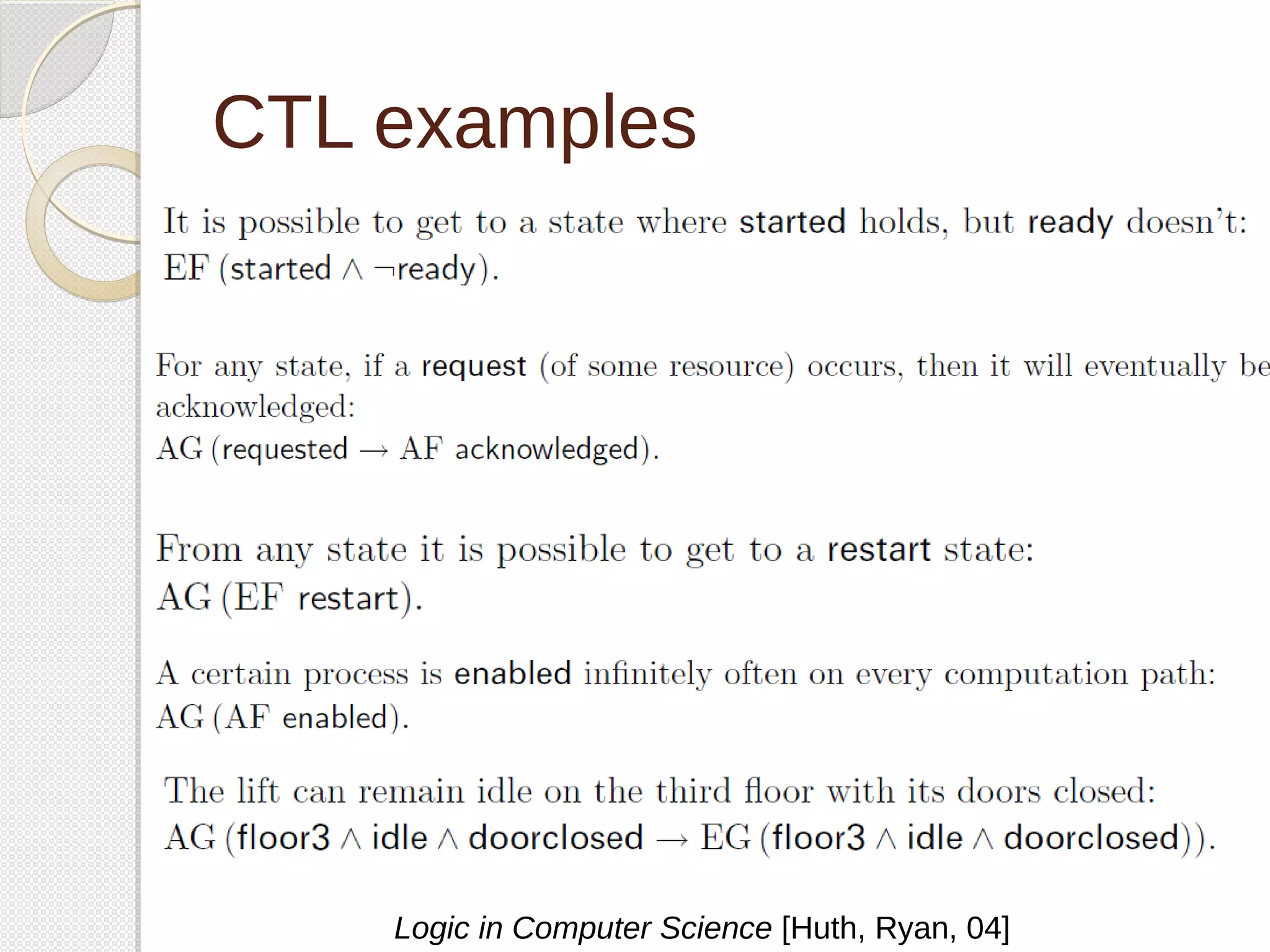 CTL examples 
Logic in Computer Science [Huth, Ryan, 04] 
 
