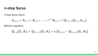 n-step Sarsa
n-step Sarsa return:
Bellman equation:
57
 