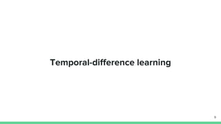 Temporal-difference learning
9
 