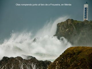 Olas rompiendo junto al faro de a Frouxeira, en Meirás