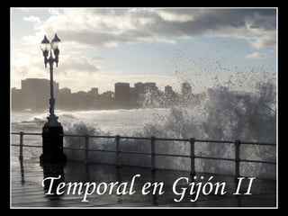 Temporal en Gijón II

 