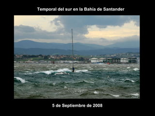 Temporal del sur en la Bahía de Santander 5 de Septiembre de 2008 