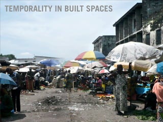 TEMPORALITY IN BUILT SPACES
 