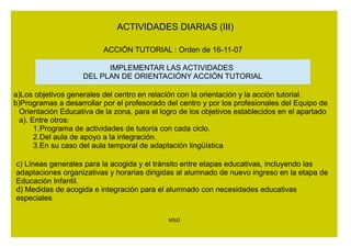 ACTIVIDADES DIARIAS (II) 
S U P E R V I S A R E L C U M P L I M I E N T O 
D E L A S N O R M A S D E C O N V I V E N C I A 
T R A M I T A R L O S I N C I D E N T E S 
Y S U S C O R R E C C I O N E S 
MMJ 
 