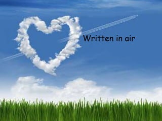 Written in air
 