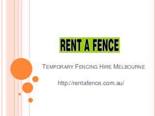 TEMPORARY FENCING HIRE MELBOURNE
http://rentafence.com.au/
 
