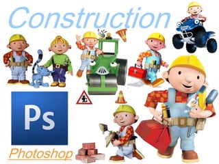 Construction



Photoshop
 