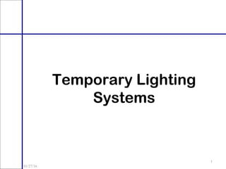 01/27/16
1
Temporary Lighting
Systems
 