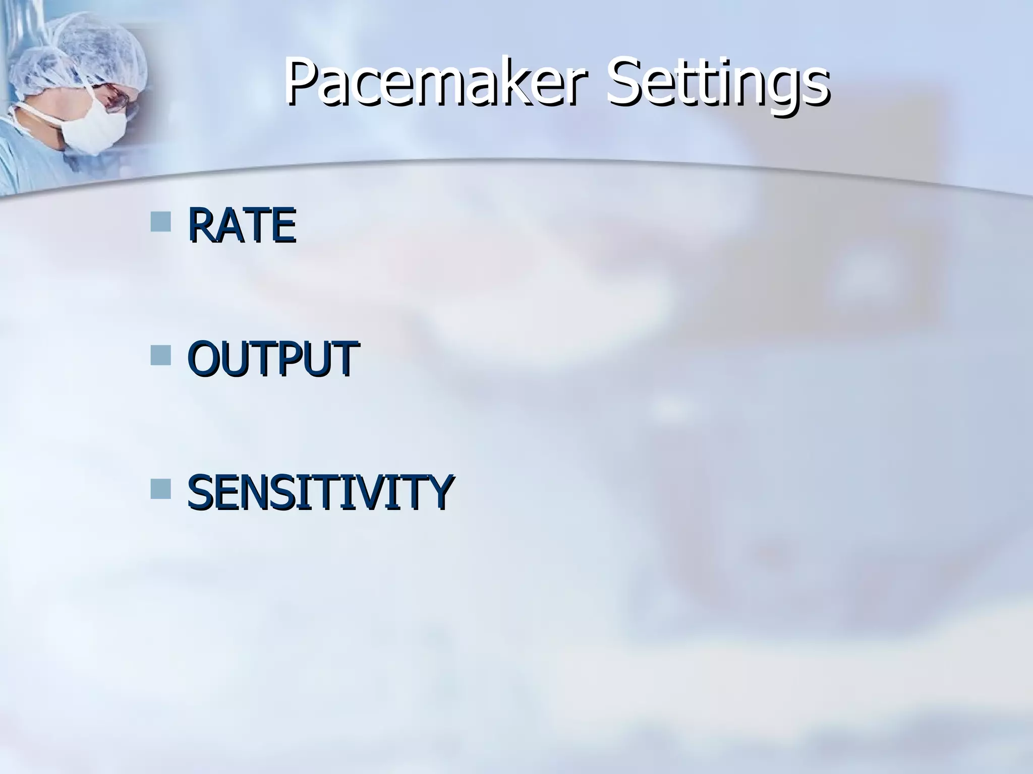 Pacemaker Settings RATE OUTPUT SENSITIVITY 