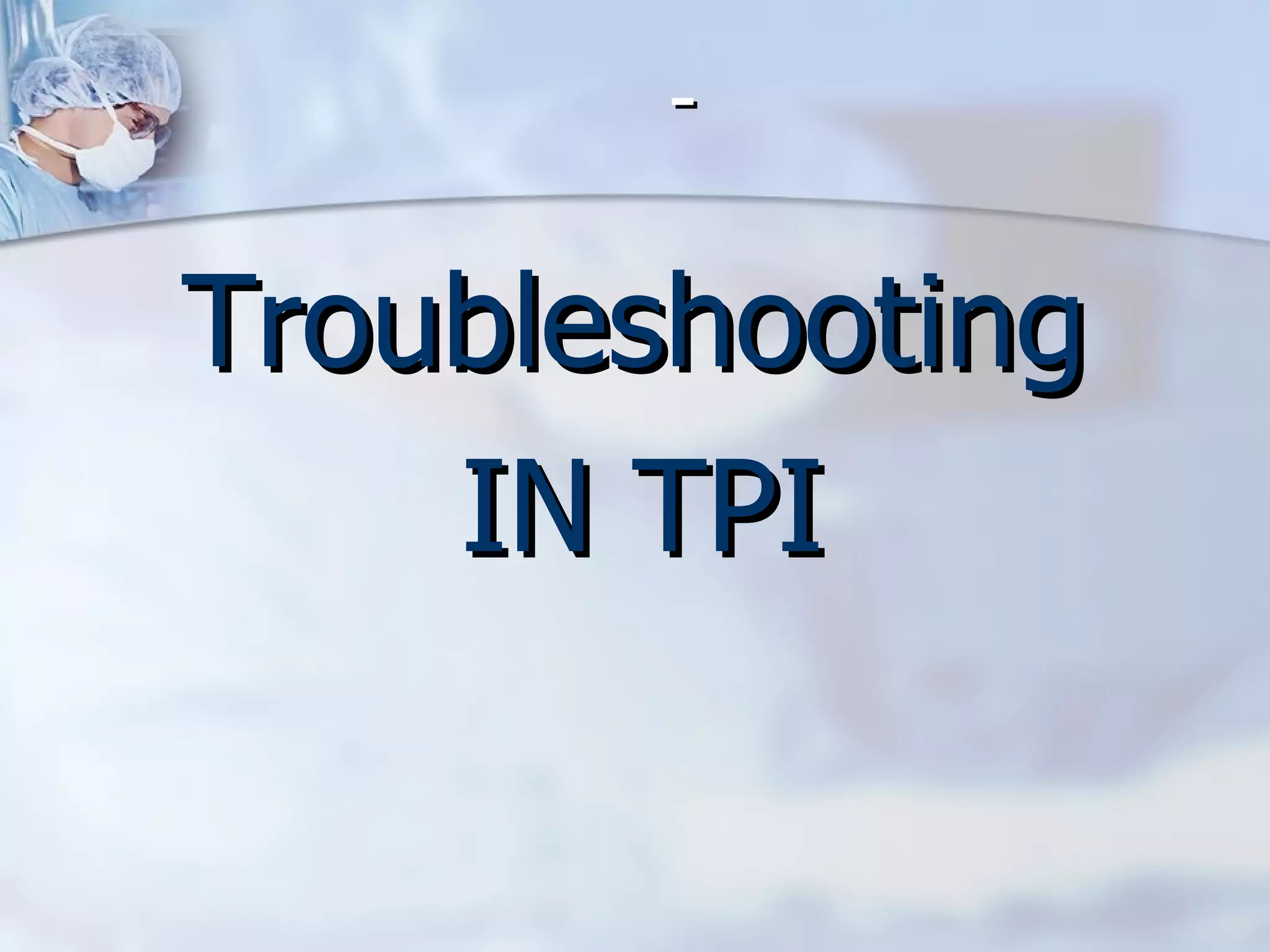 - Troubleshooting IN TPI 