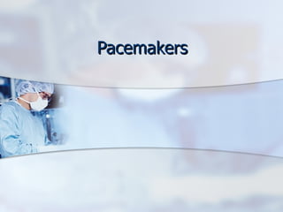 Pacemakers 