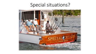 Special situations?
 