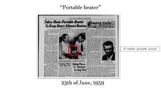 23th of June, 1959
“Portable beater”
A smaller portable version
 