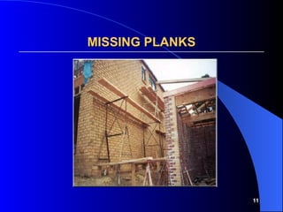 11
MISSING PLANKS
MISSING PLANKS
 