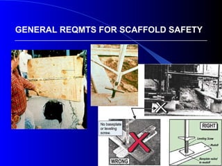 5
GENERAL REQMTS FOR SCAFFOLD SAFETY
 