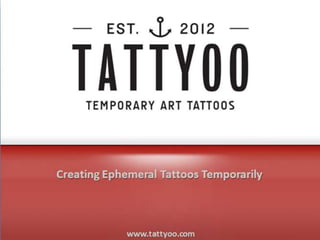 Creating Ephemeral Tattoos Temporarily