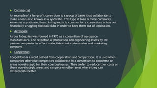  Commercial
An example of a for-profit consortium is a group of banks that collaborate to
make a loan—also known as a syn...
