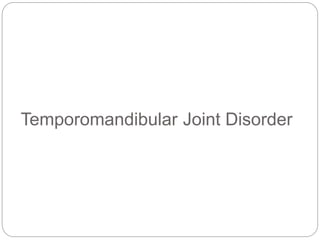 Temporomandibular Joint Disorder
 