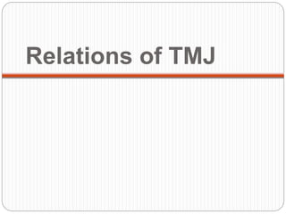 Relations of TMJ
 