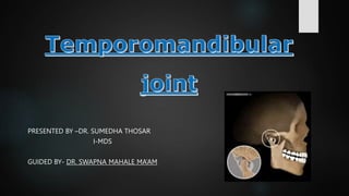 PRESENTED BY –DR. SUMEDHA THOSAR
I-MDS
GUIDED BY- DR. SWAPNA MAHALE MA’AM
 
