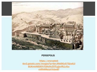 https://encrypted-
tbn3.gstatic.com/images?q=tbn:ANd9GcS75jta6JJ
BUKmkNIGI6YrTQHz9uZOTLgjjcrRLLrGu-
mRN4MsiykYkbw8T
PERSEPOLIS