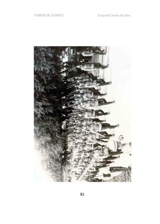 TEMPOS DE QUARTEL Ezequiel Camilo da Silva
81
 