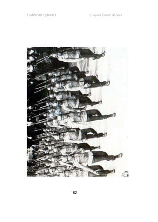 TEMPOS DE QUARTEL Ezequiel Camilo da Silva
82
 