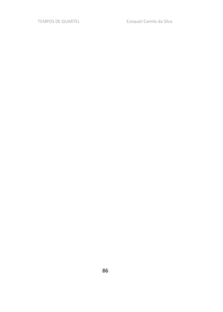 TEMPOS DE QUARTEL Ezequiel Camilo da Silva
86
 