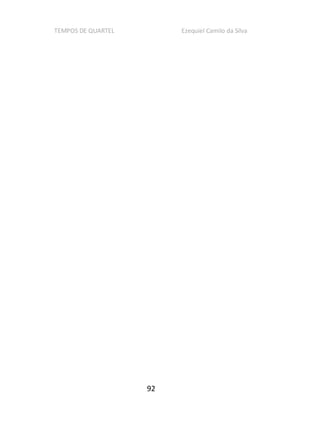 TEMPOS DE QUARTEL Ezequiel Camilo da Silva
92
 