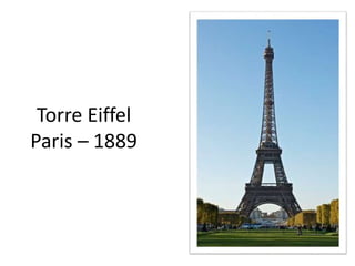 Torre Eiffel
Paris – 1889
 