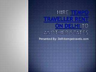 Presented By- Delhitempotravels.com
 