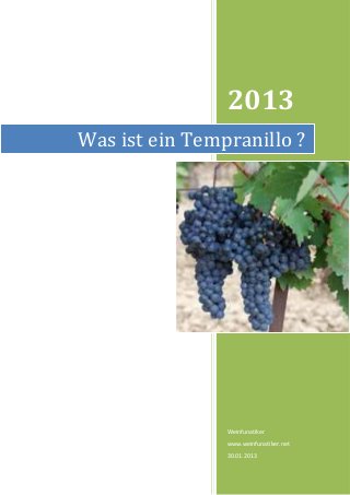 2013
Was ist ein Tempranillo ?




                Weinfunatiker
                www.weinfunatiker.net
                30.01.2013
 