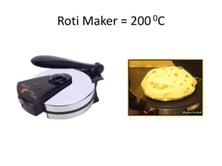 Roti Maker = 200 0C