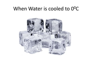 When Water is cooled to 00C