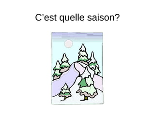 C’est quelle saison?