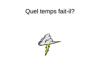 Quel temps fait-il?