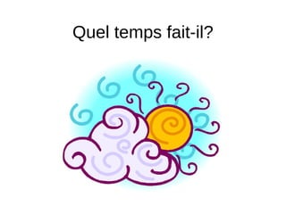 Quel temps fait-il?