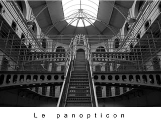 L e p a n o p t i c o n
 