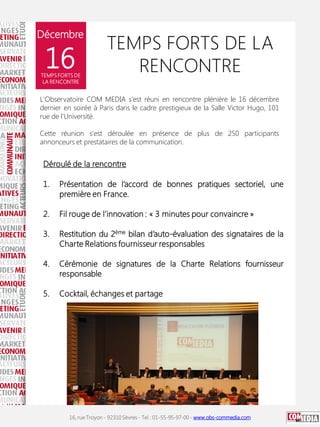 Décembre

16

TEMPS FORTS DE
LA RENCONTRE

TEMPS FORTS DE LA
RENCONTRE

L'Observatoire COM MEDIA s'est réuni en rencontre ...