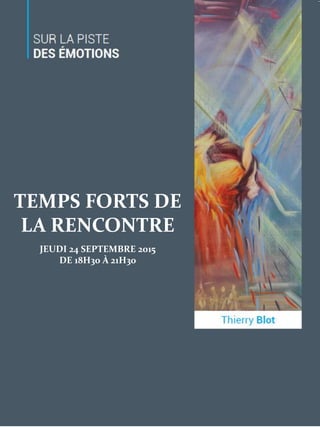 TEMPS FORTS DE
LA RENCONTRE
JEUDI 24 SEPTEMBRE 2015
DE 18H30 À 21H30
 