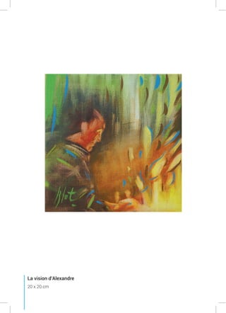 La vision d’Alexandre
20 x 20 cm
 