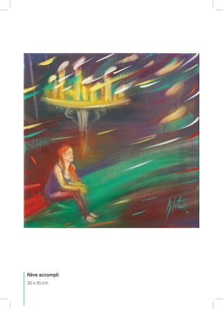 Rêve accompli
30 x 30 cm
 